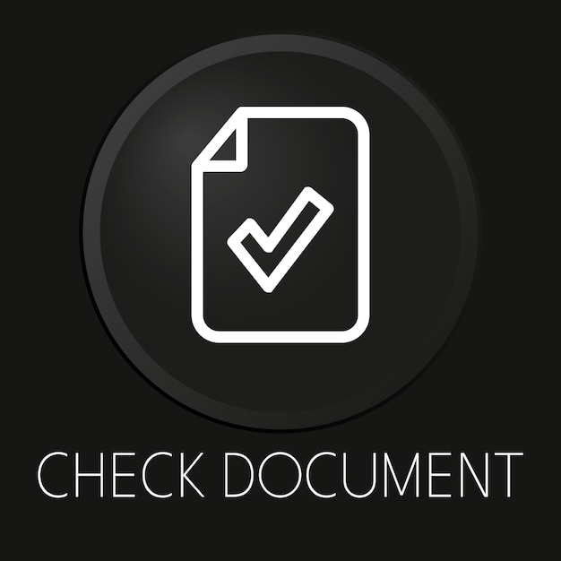 Controlla l'icona della linea vettoriale minima del documento sul pulsante 3d isolato su sfondo nero vettore premiumxa