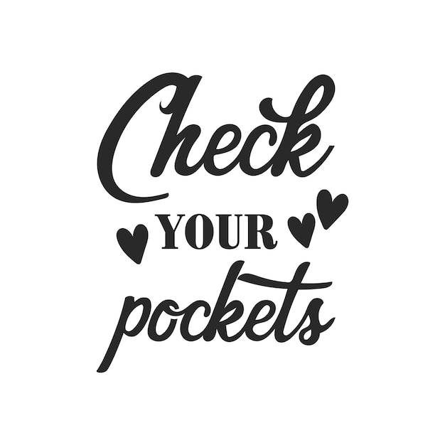 Check your pockets funny slogan inscription Laundry vector quotes Isolated on white background