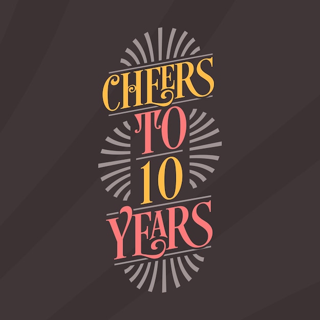 Cheers to 10 years 10th birthday celebration