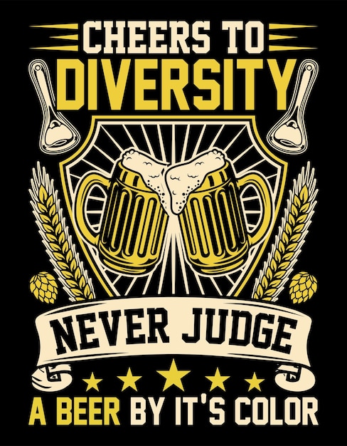 Cheers to diversity never judge a beer by it's color