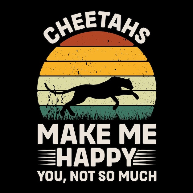 Cheetah Make Me Happy You Not So Much 레트로 티셔츠 디자인 터