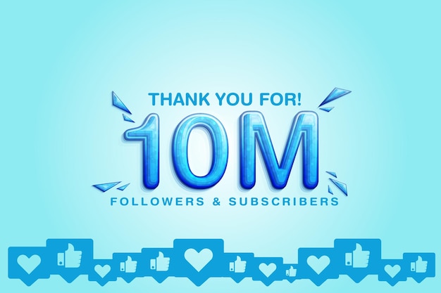 Cherishing the support of 10M or 10 million followers or subscribers on social platform