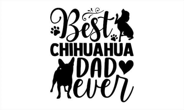 Chihuahua t shirt design illustrazione scritta a mano per il tuo design calligrafia moderna typograph