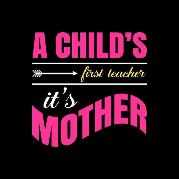 a child's first teacher lettering tshirt design Premium Vector