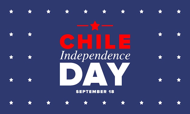Chile Independence Day National holiday Fiestas Patrias Freedom day Chile flag Patriotic chilean