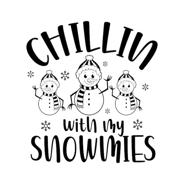 Chillin с моими snowmies Зимний SVG Дизайн зимы Цитаты Рождественская типография