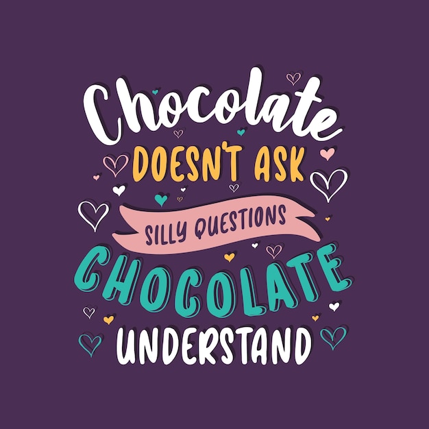 Vector chocolate doesn39t ask silly questions chocolate understand valentines day gift design