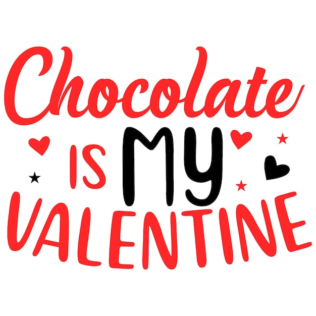 Chocolate is my valentine svg design