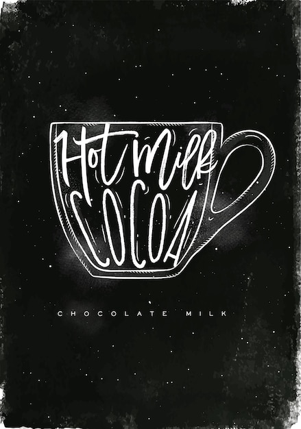 Chocolate milk cup lettering hot milk cocoa in vintage graphic style drawing with chalk