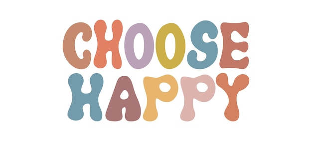 Choose Happy quote retro wavy colorful typography on white background