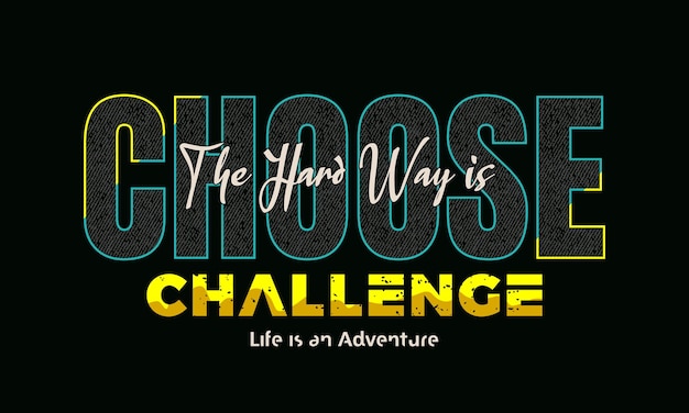 Choose the hard way is challenge typography tshirt design premium vector