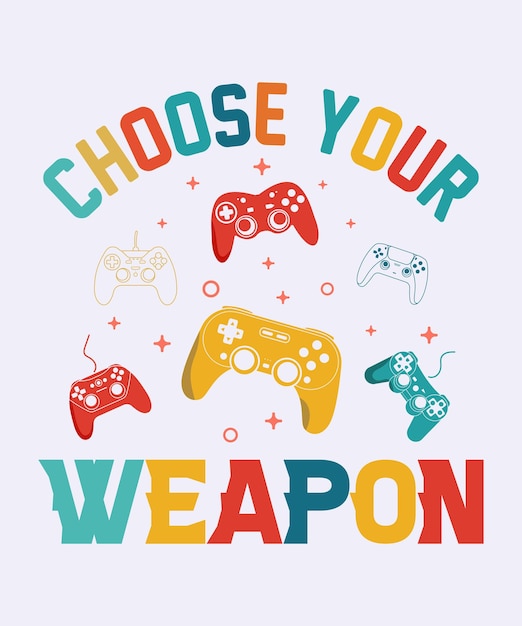 Choose your weapon gaming tshirt design