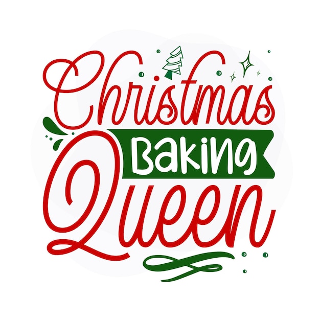 Christmas baking queen christmas quote premium vector