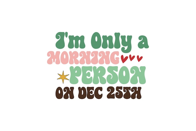 Christmas I'm Only a Morning Retro Svg vector file