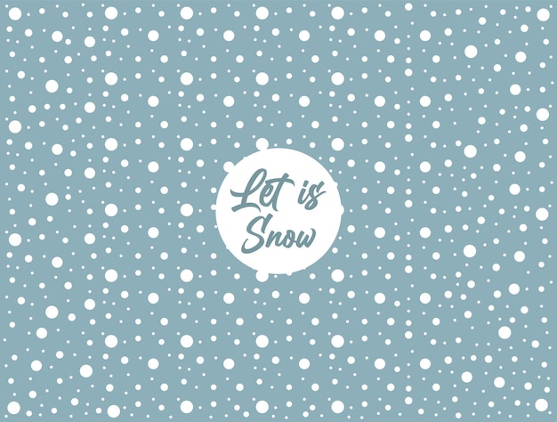 Christmas pattern, snow background, Christmas design, Let is snow, vector illustration