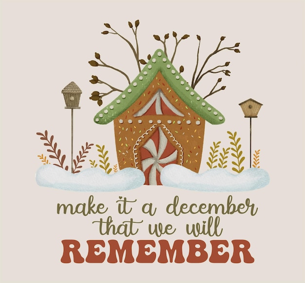 Vector christmas quotes greeting card with gingerbread in snow make it a december that we will remember