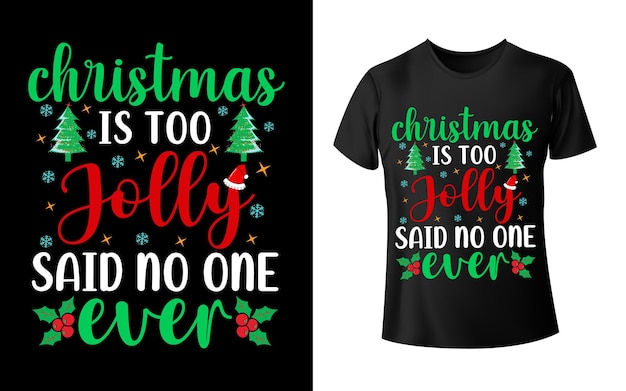 Christmas T-shirt Design Christmas is too jolly said no one ever