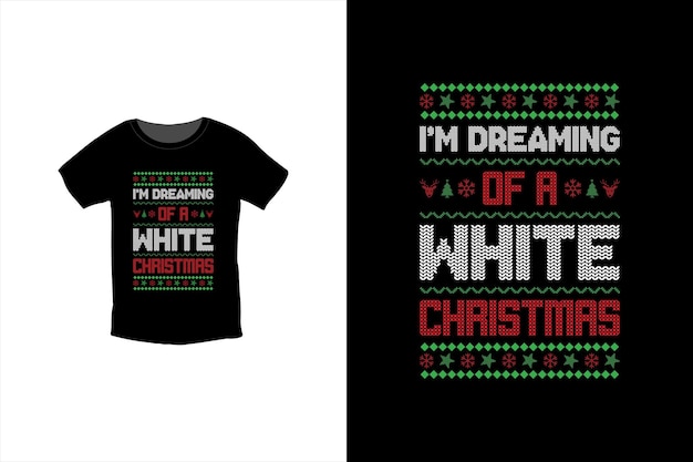 Christmas t shirt design. I'm Dreaming Of A White Christmas. t shirt design