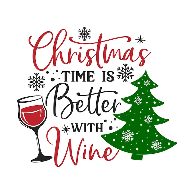 Christmas time is better with wine inspirational slogan inscription. Vector Christmas quotes.