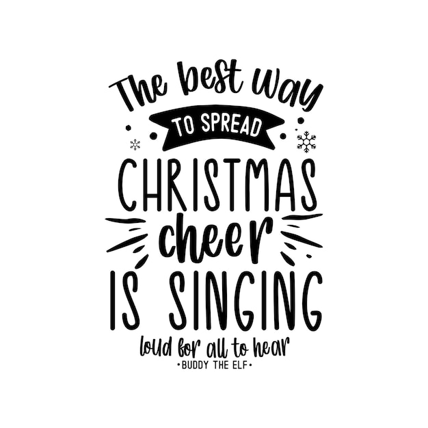 Vector christmas tshirt design the best way to spread christmas cheer is singing loud for all to hear