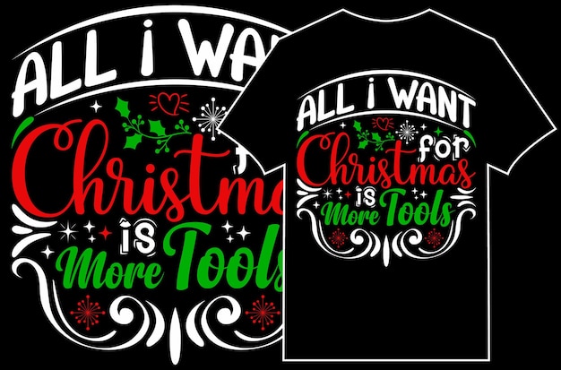 Christmas Typographic T-shirt Design Vector. All I want for Christmas is more tools