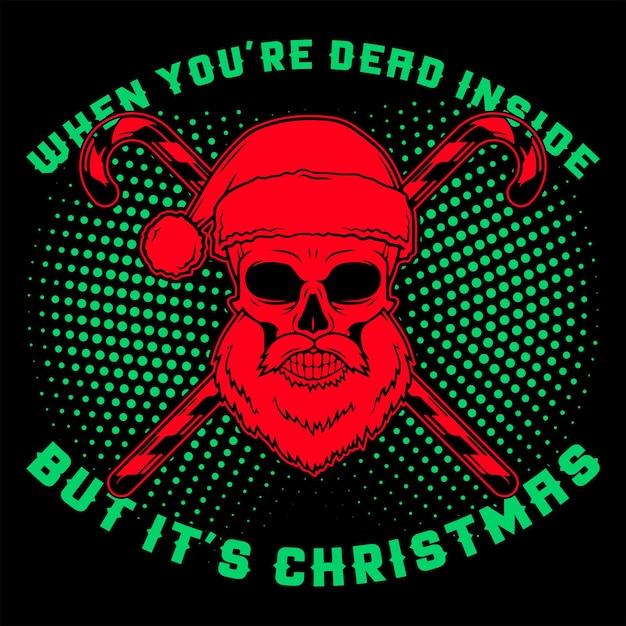 Christmas typography tshirt design when you're dead inside but it's Christmas