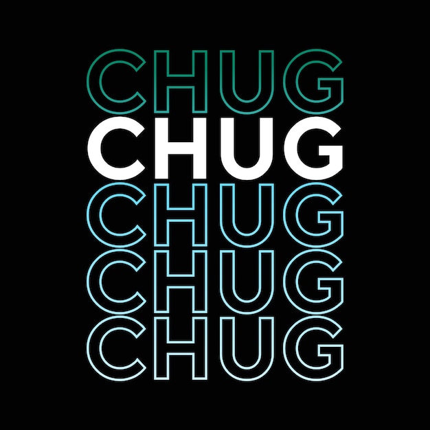 Chug 텍스트 효과 그라데이션 타이포그래피 개 티셔츠 디자인