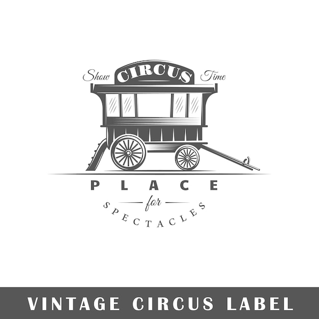 Circus label isolated on white background Design element Vector illustration