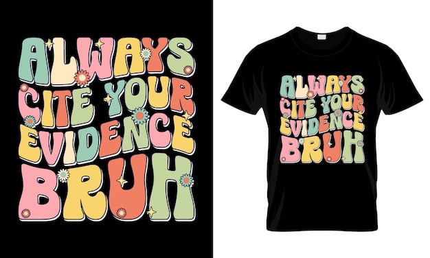 Citeer altijd je bewijs bruh kleurrijke grafische T-shirt trendy design