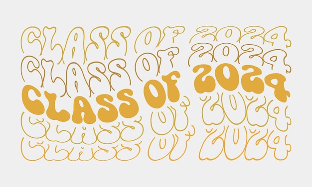 Class of 2024 Graduation quote phrase retro wavy groovy typography sublimation on white background