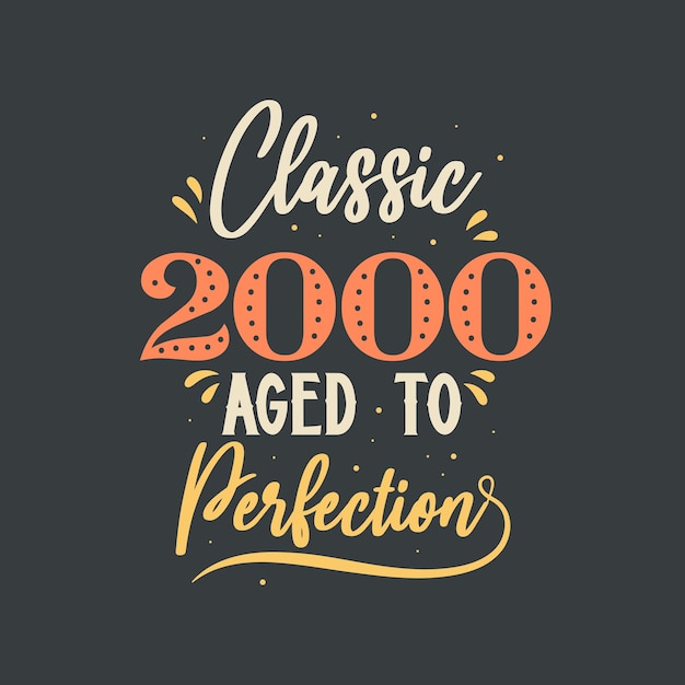 クラシック2000は完璧に熟成。 2000ヴィンテージレトロバースデー