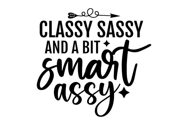 Vector classy sassy and a bit smart assy