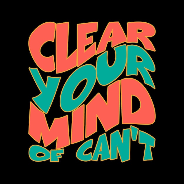 clear your mind of cant Typography lettering