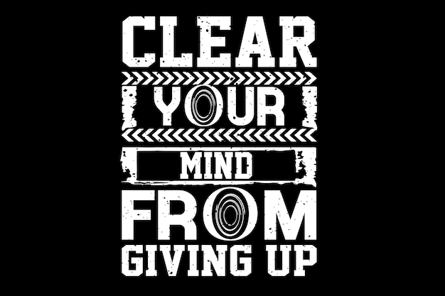 Vector clear your mind from giving up tshirt design