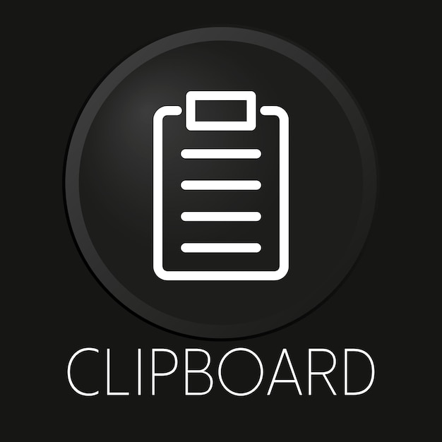 Clipboard minimal vector line icon on 3D button isolated on black background Premium VectorxA