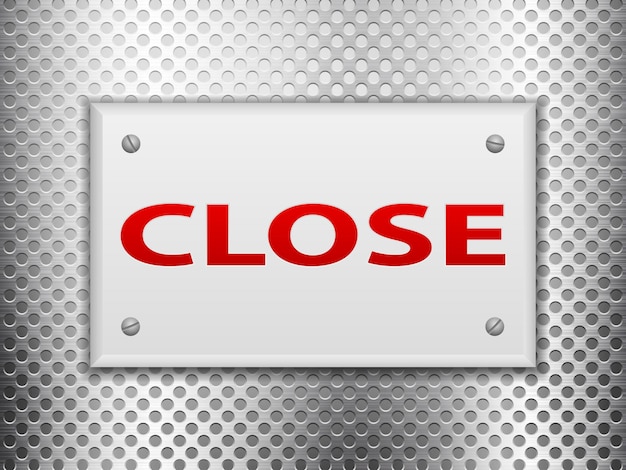 Vector close sign board on metal