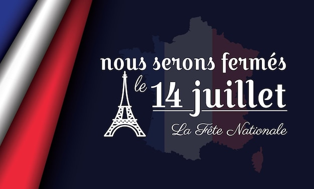 Закрыть знак ко дню взятия бастилии написано nous serons fermés le 14 juillet la fête nationale