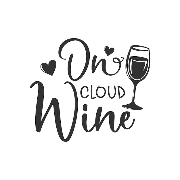 On cloud wine inspirational slogan inscription vector quotes illustration for prints