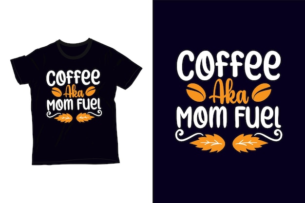 coffee aka mom fuel t-shirt design