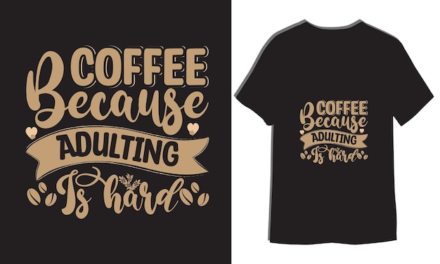 Coffee because Adulting is hard Coffee Quotes Design Template Vector file