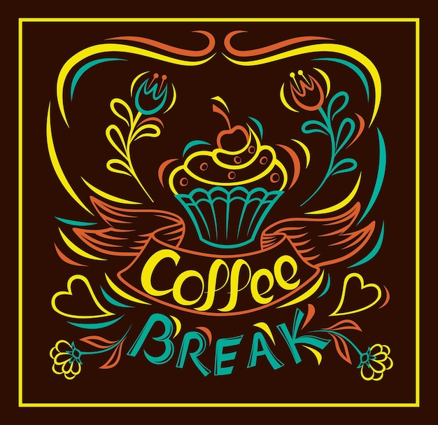 Coffee break Draw by hand Cake Motivational poster board Painted by hand