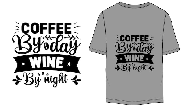 Coffee by Day Wine by Night Funny Drinking Vector Tshirt