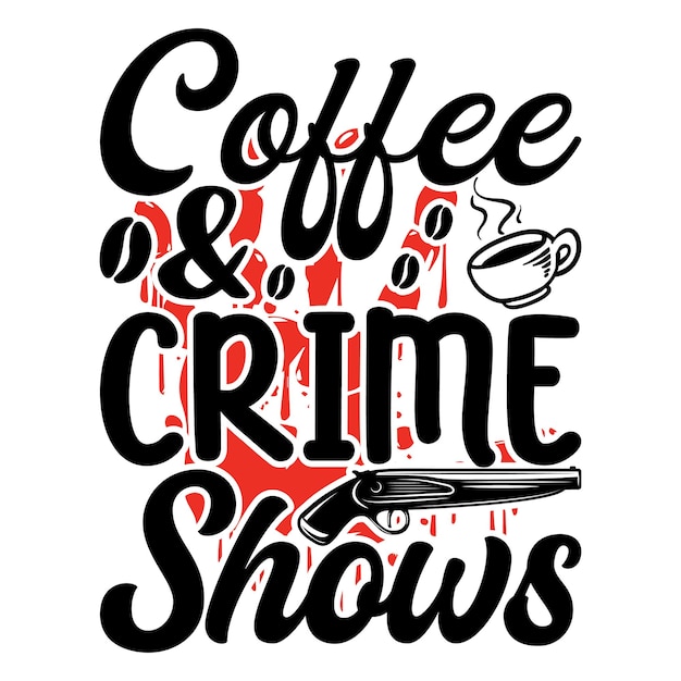 coffee amp crime shows Lettering design for greeting banners Mouse Pads Prints Cards and Posters