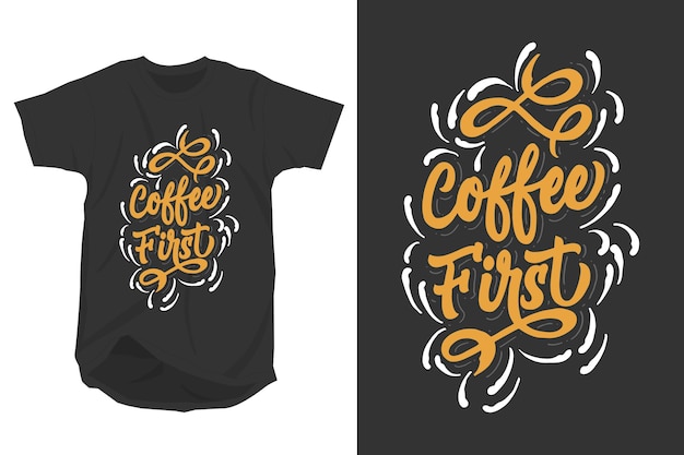 Vector coffee first lettering for t-shirt