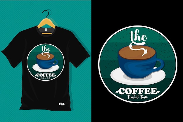 Vector the coffee fresh and taste t shirt design