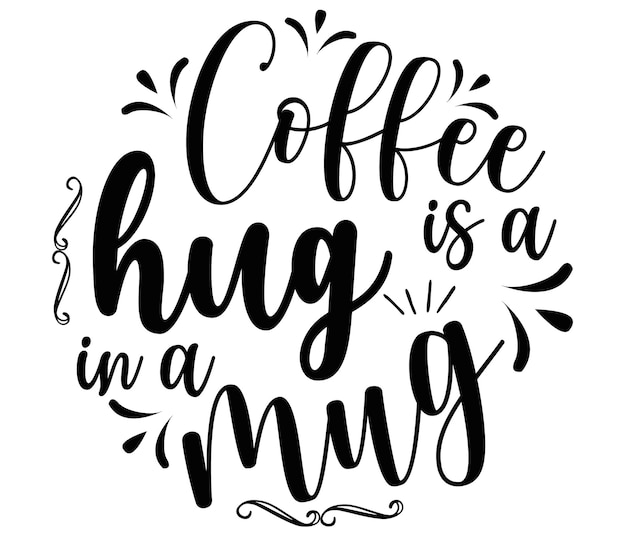 Vector coffee hug is a mug quote.