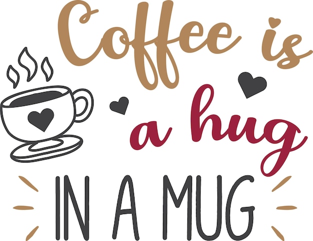 Coffee Is A Hug In A Mug belettering en koffie citaat illustratie