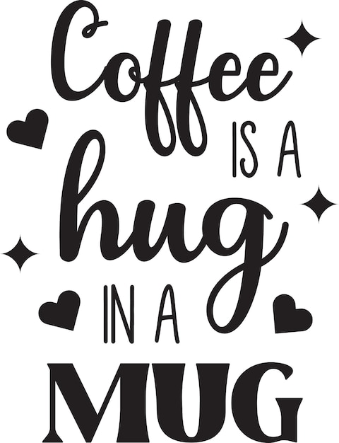 Coffee Is A Hug In A Mug belettering en koffie citaat illustratie