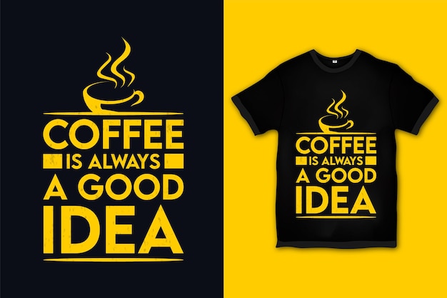コーヒーは常に良いアイデアのtシャツのデザインです