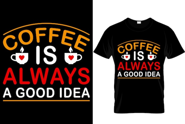 コーヒーは常に良いアイデアです 最高のトレンディなコーヒー愛好家のTシャツのデザイン コーヒーのイラストTシャツのデザイン